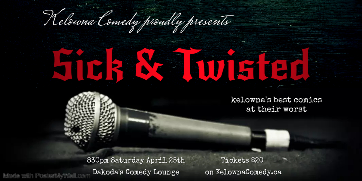Sick&Twisted830pmSaturdayApril25thshowpass