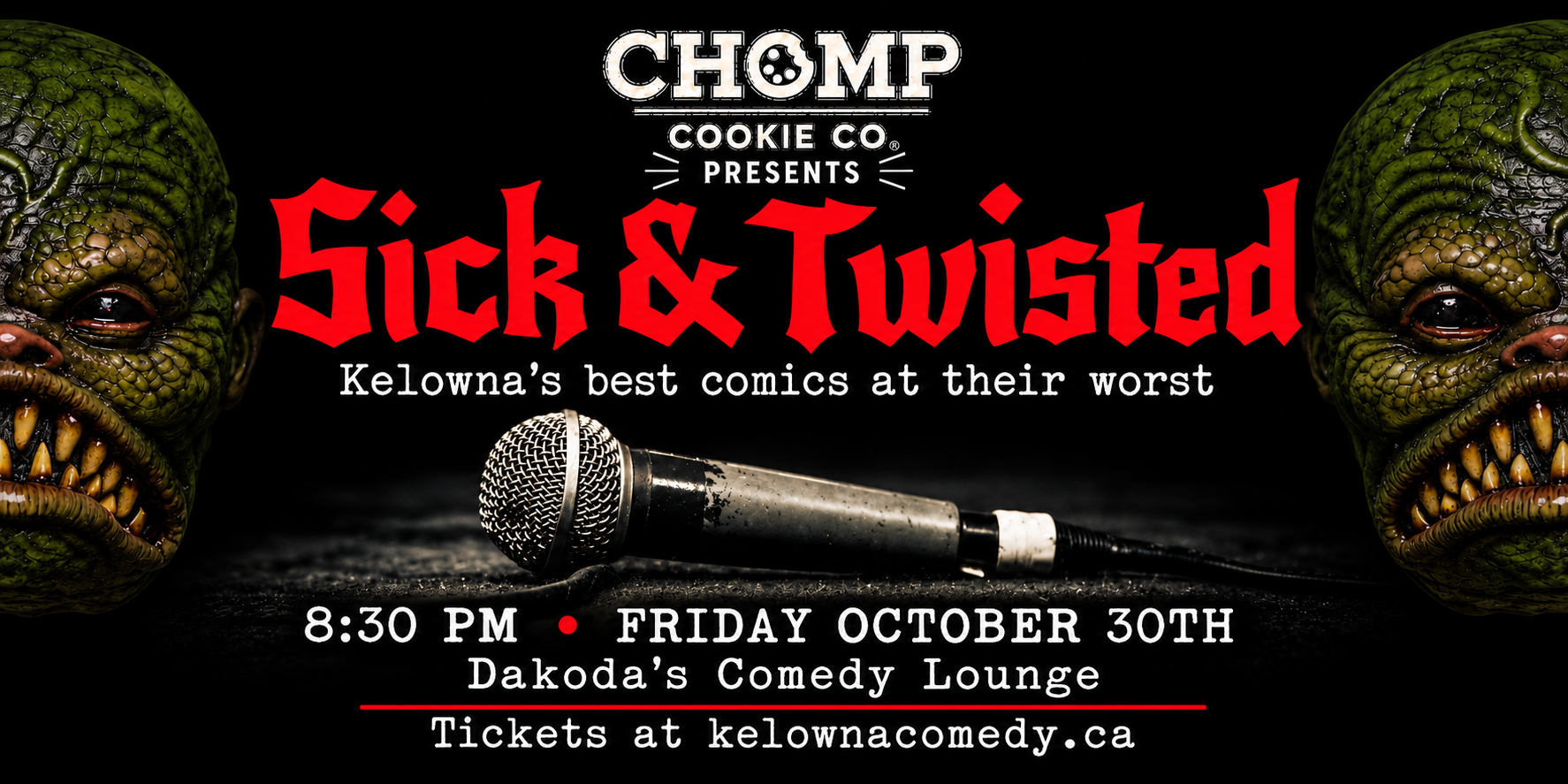 ChompCookieCopresentsSick&Twisted830pmFridayOctober30thshowpass
